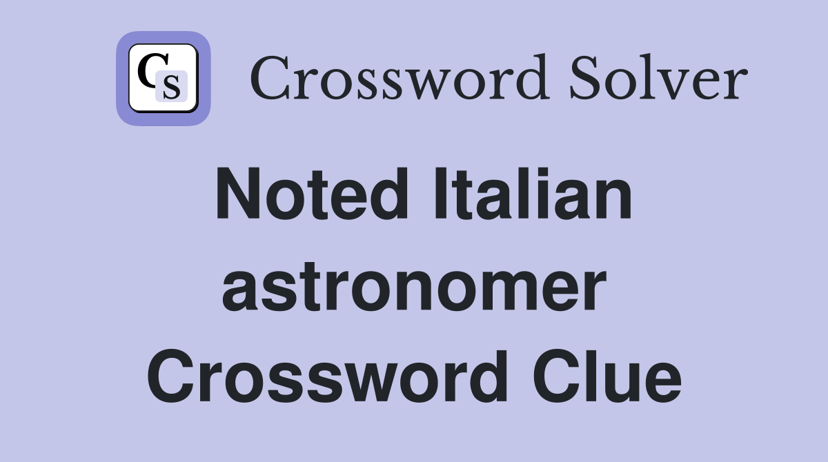 Noted Italian astronomer Crossword Clue