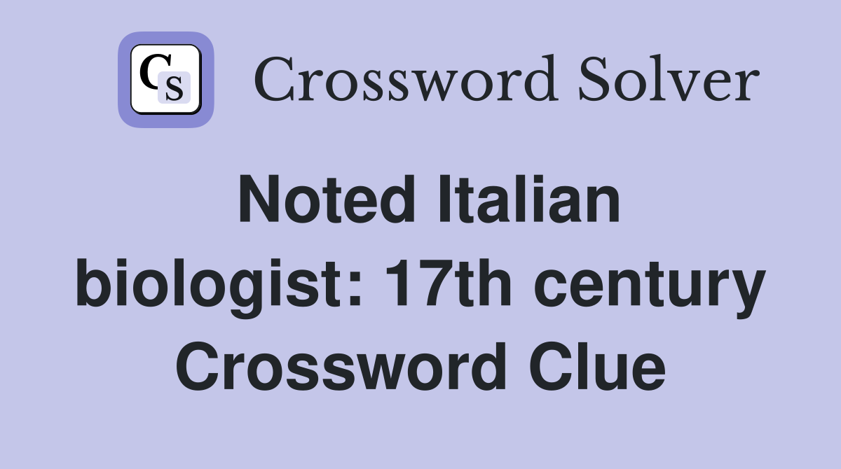 Noted Italian biologist: 17th century Crossword Clue