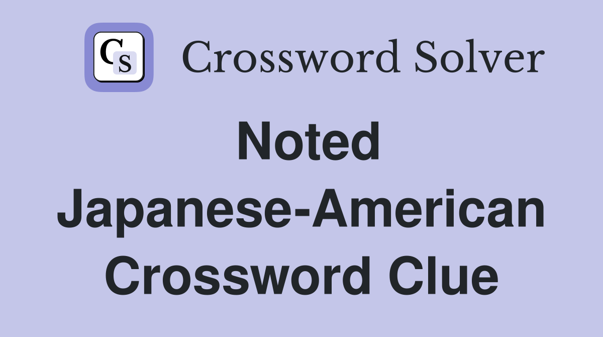 Noted Japanese-American Crossword Clue