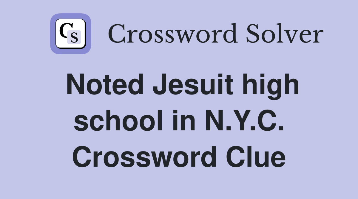 Noted Jesuit high school in N.Y.C. Crossword Clue