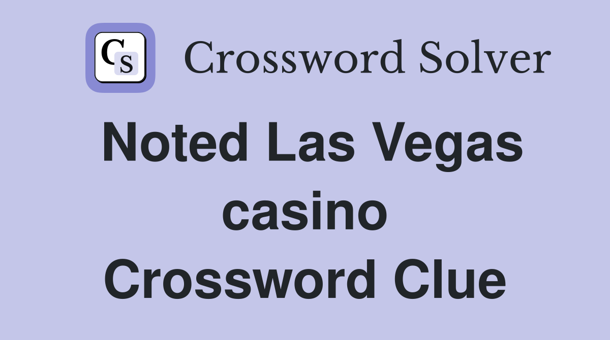 Noted Las Vegas casino Crossword Clue