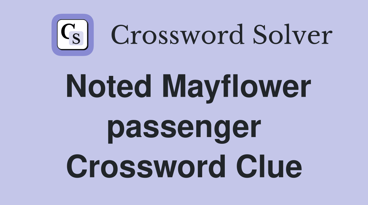 Noted Mayflower passenger Crossword Clue