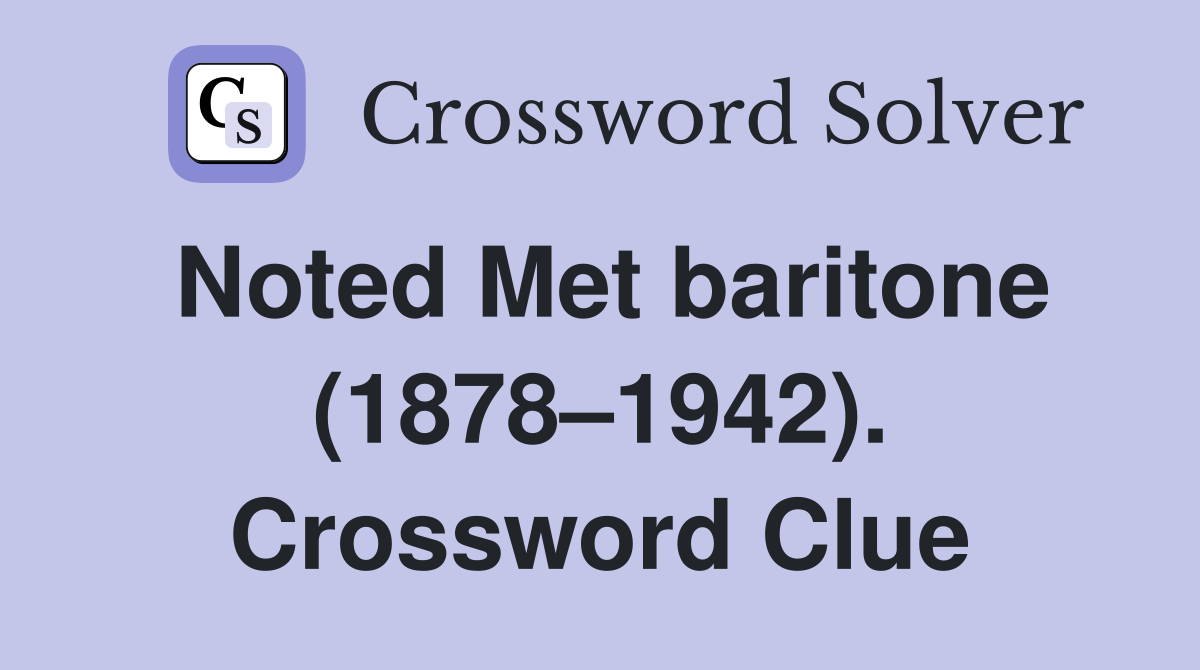 Noted Met baritone (1878–1942). Crossword Clue