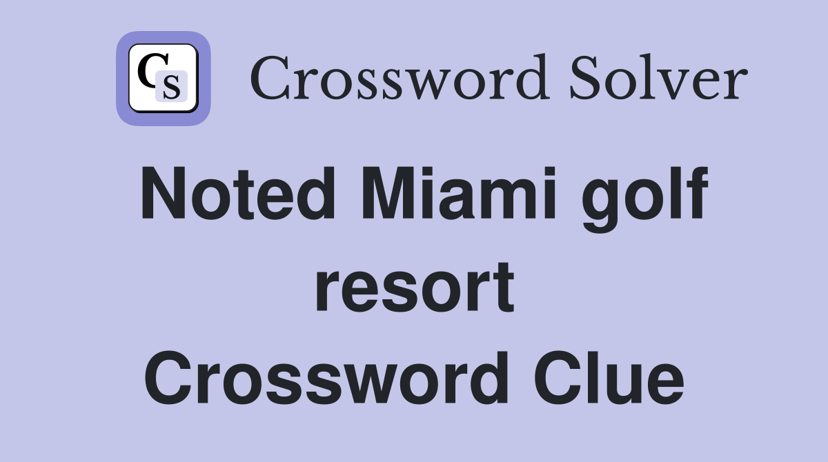 Noted Miami golf resort Crossword Clue