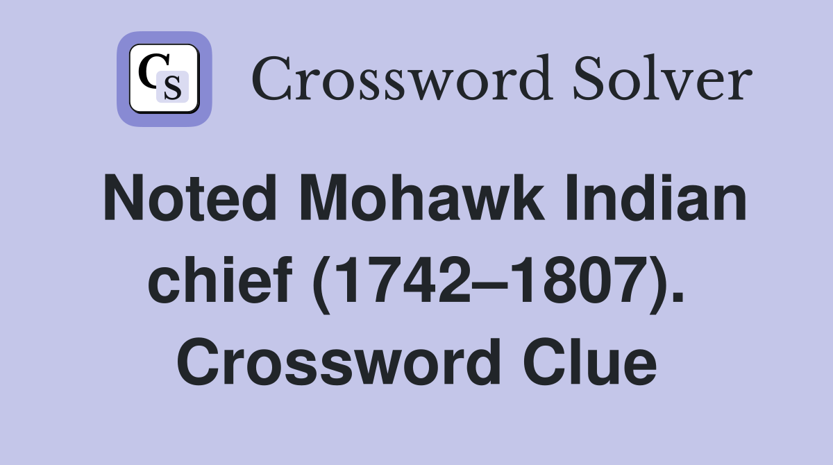 Noted Mohawk Indian chief (1742–1807). Crossword Clue