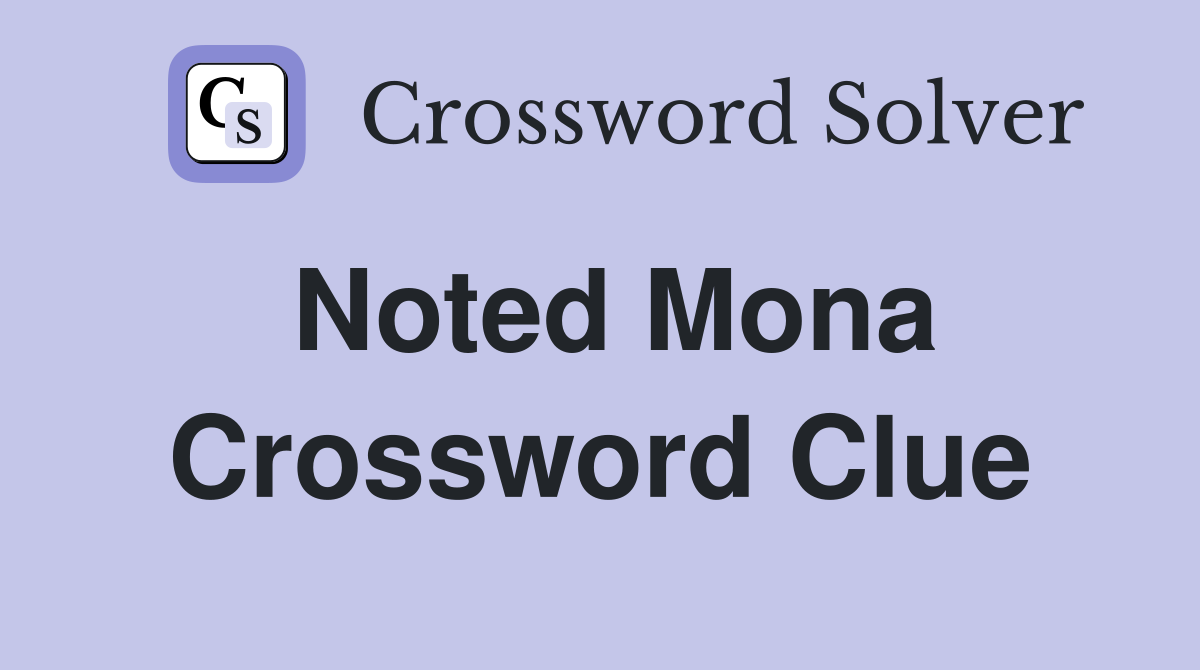 Noted Mona Crossword Clue