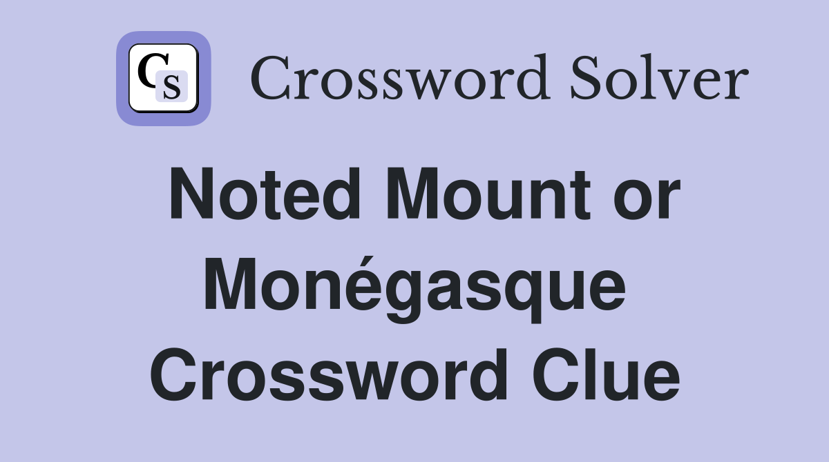 Noted Mount or Monégasque Crossword Clue