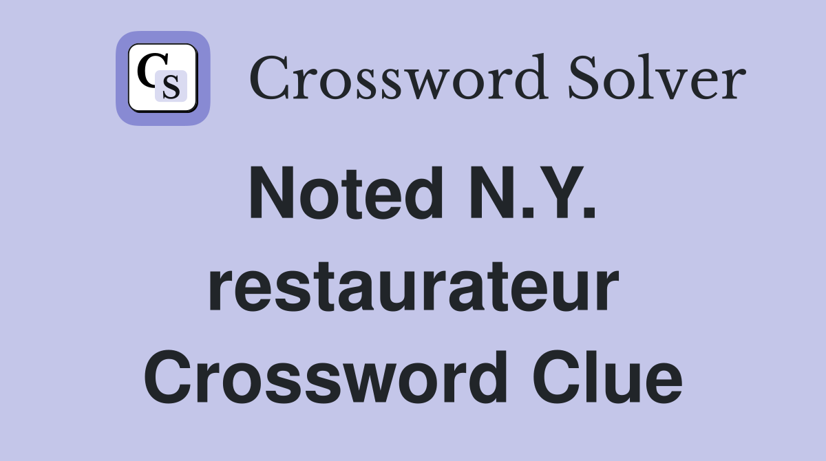 Noted N.Y. restaurateur Crossword Clue