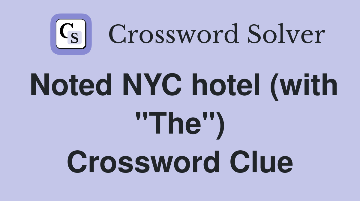Noted NYC hotel (with "The") Crossword Clue