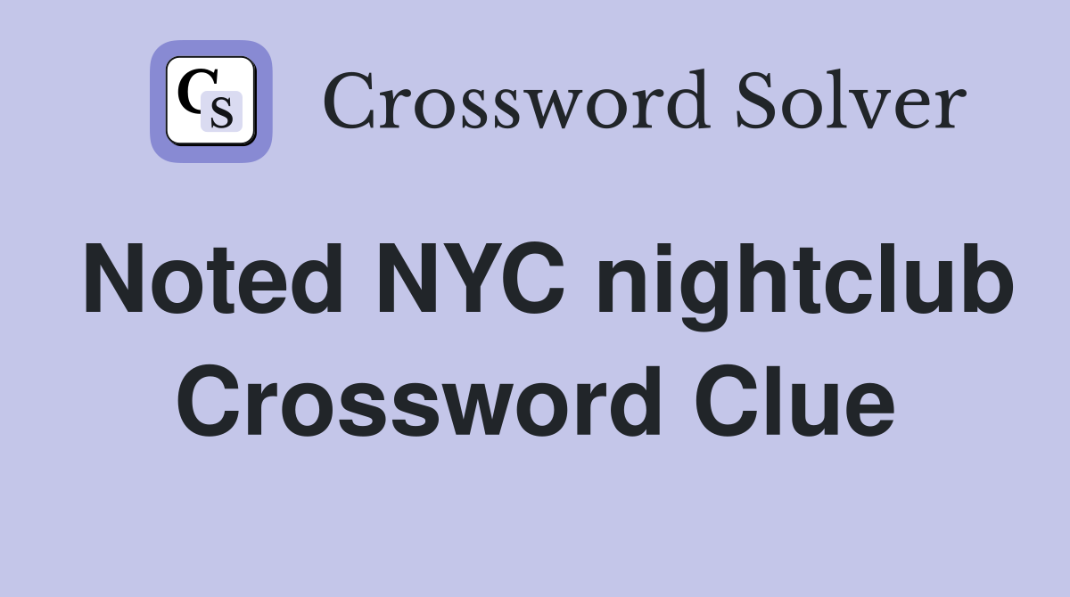 Noted NYC nightclub Crossword Clue