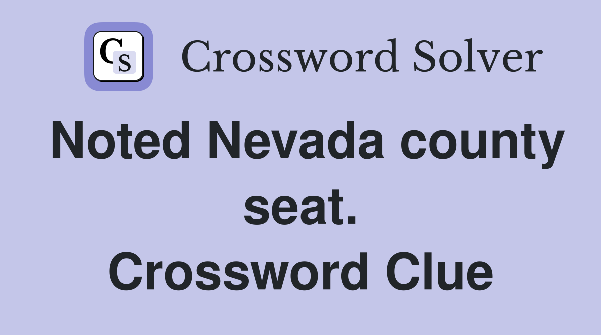 Noted Nevada county seat. Crossword Clue
