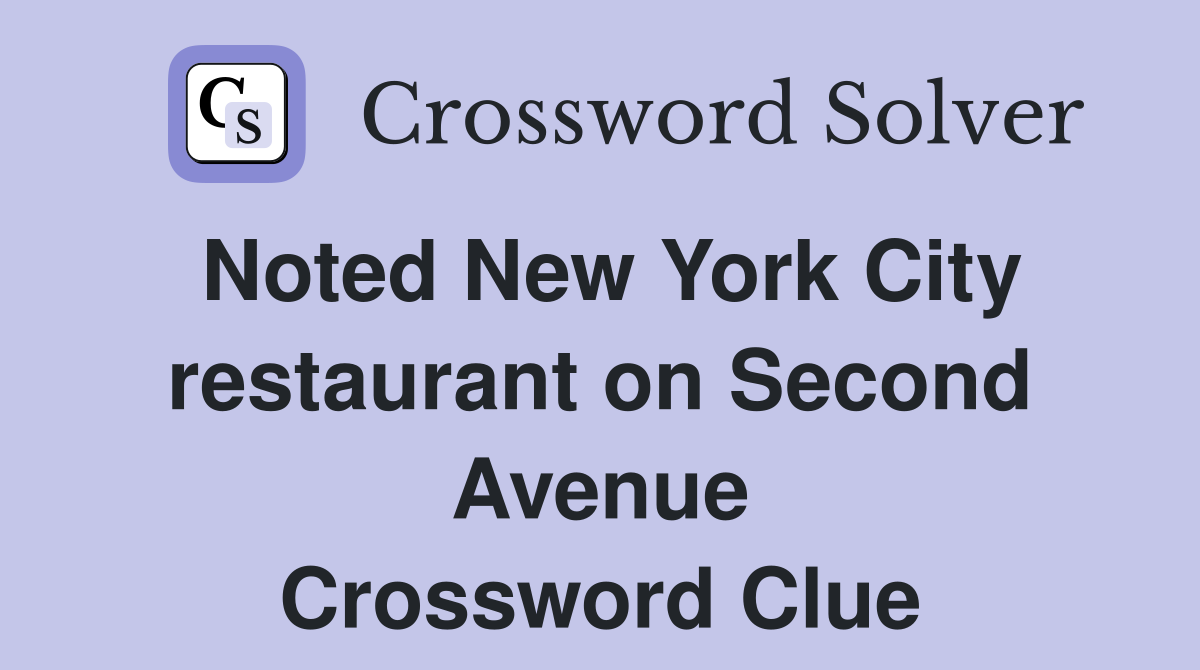 Noted New York City restaurant on Second Avenue Crossword Clue