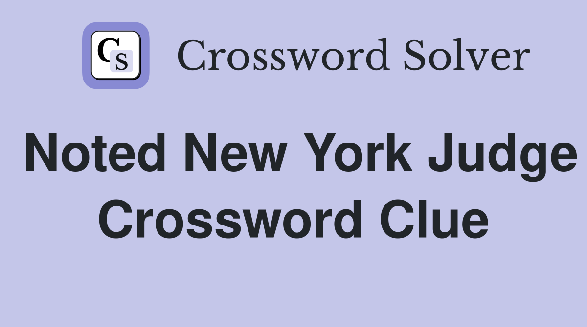 Noted New York Judge Crossword Clue