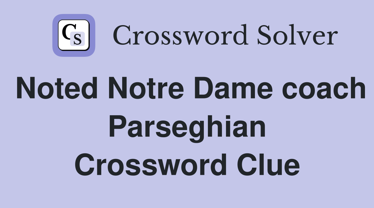 Noted Notre Dame coach Parseghian Crossword Clue