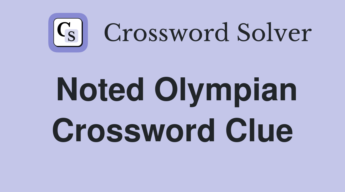 Noted Olympian Crossword Clue