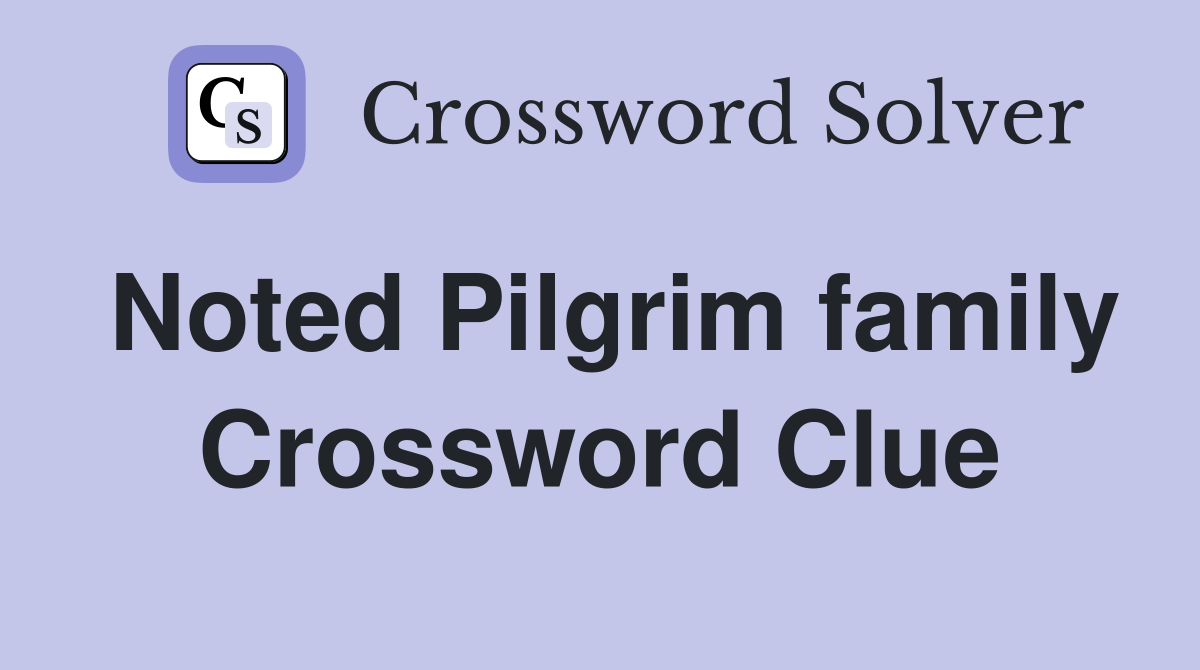 Noted Pilgrim family Crossword Clue