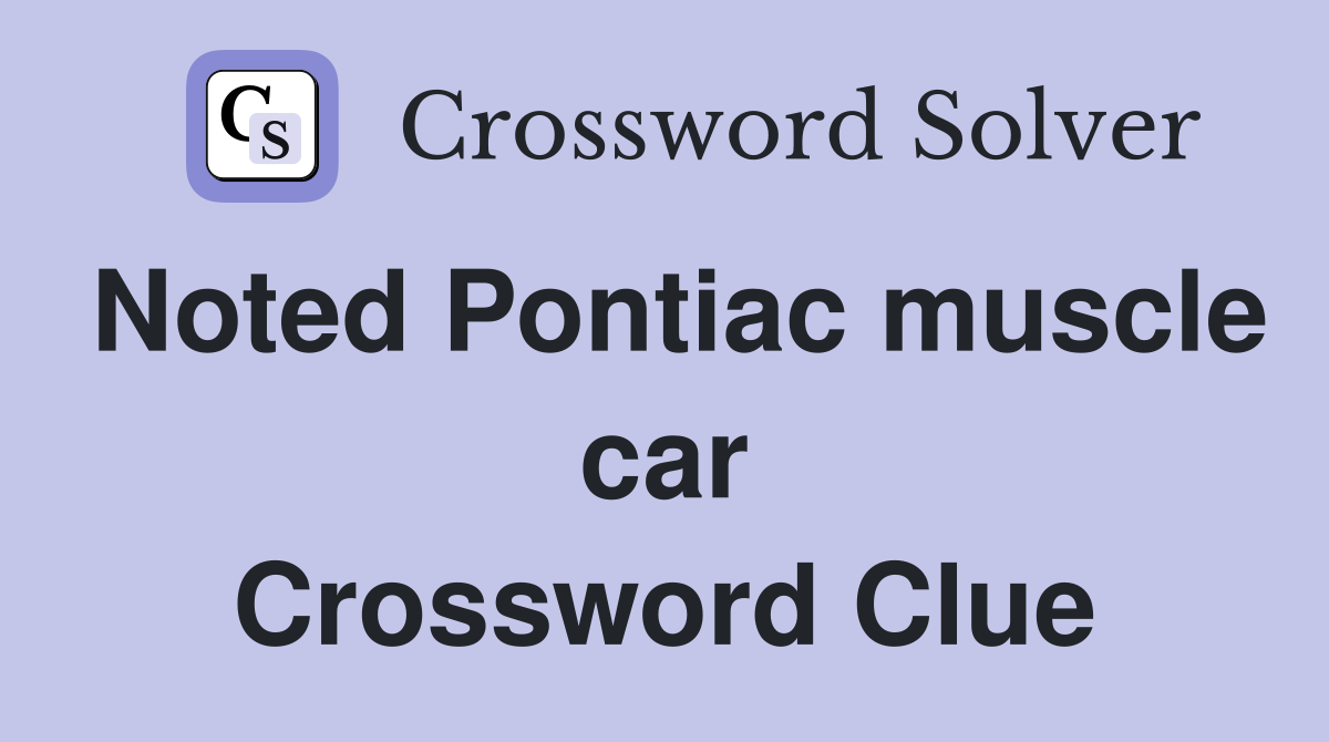 Noted Pontiac muscle car Crossword Clue