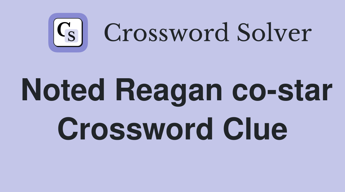 Noted Reagan co-star Crossword Clue