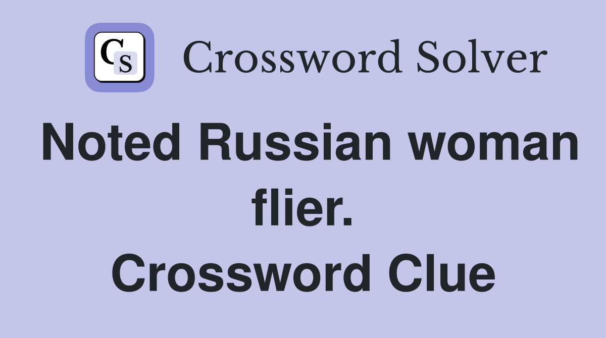 Noted Russian woman flier. Crossword Clue