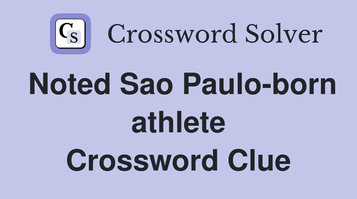 Noted Sao Paulo-born athlete Crossword Clue