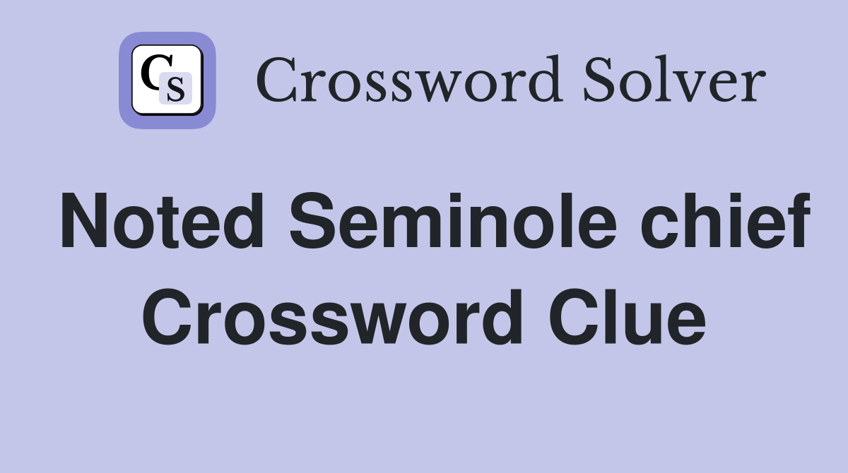 Noted Seminole chief Crossword Clue