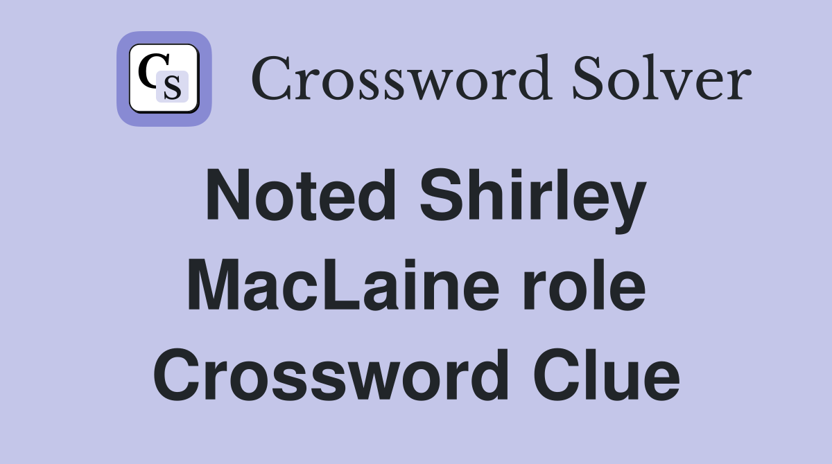 Noted Shirley MacLaine role Crossword Clue