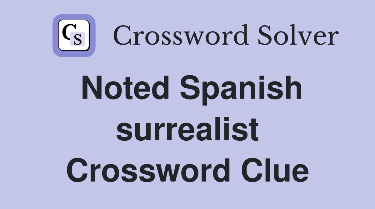 Noted Spanish surrealist Crossword Clue