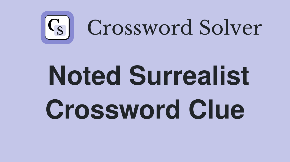 Noted Surrealist Crossword Clue
