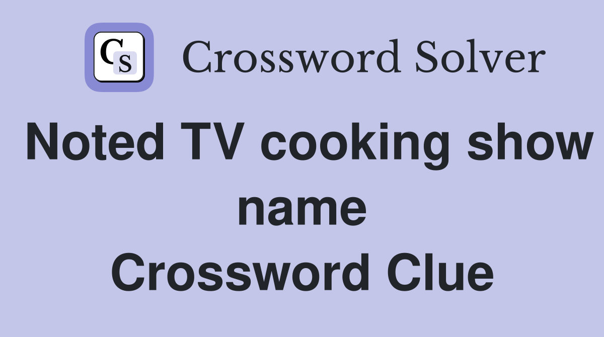 Noted TV cooking show name Crossword Clue