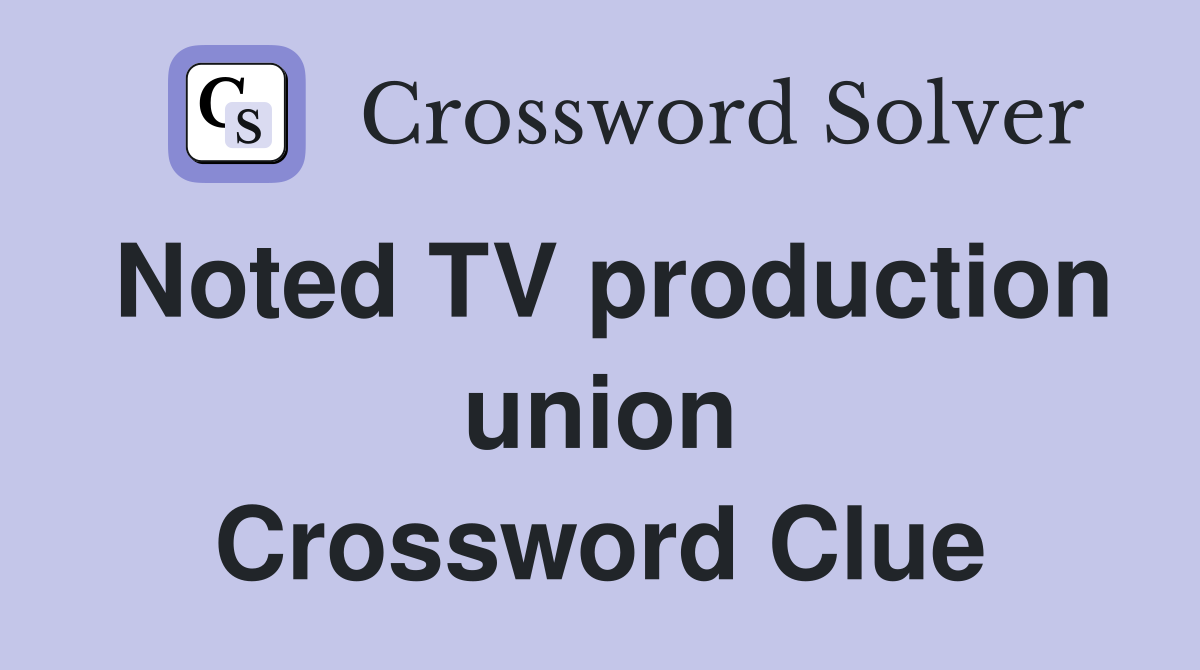 Noted TV production union Crossword Clue