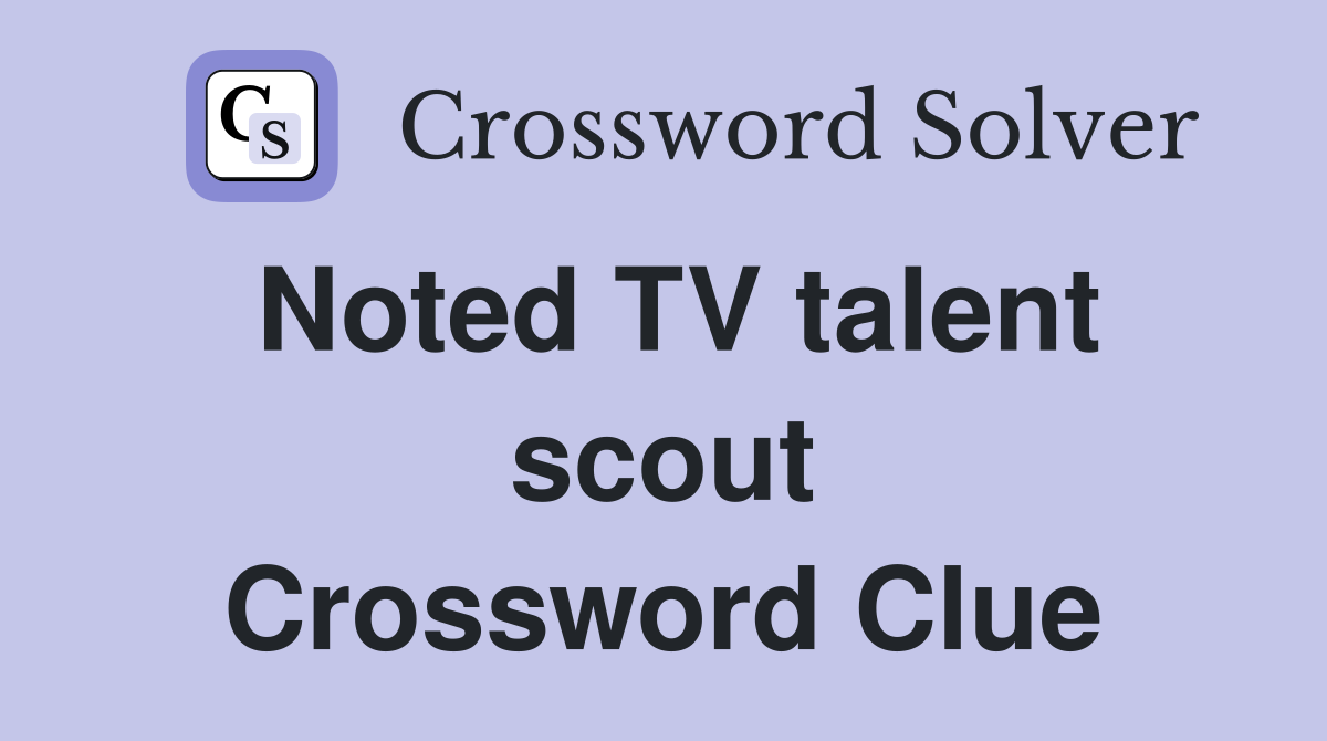 Noted TV talent scout Crossword Clue