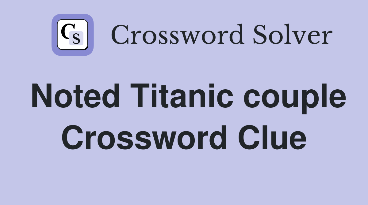 Noted Titanic couple Crossword Clue