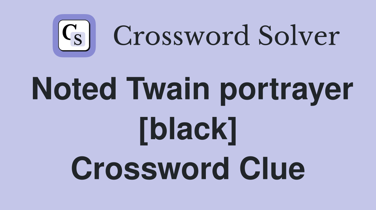 Noted Twain portrayer [black] Crossword Clue