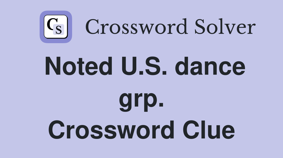 Noted U.S. dance grp. Crossword Clue