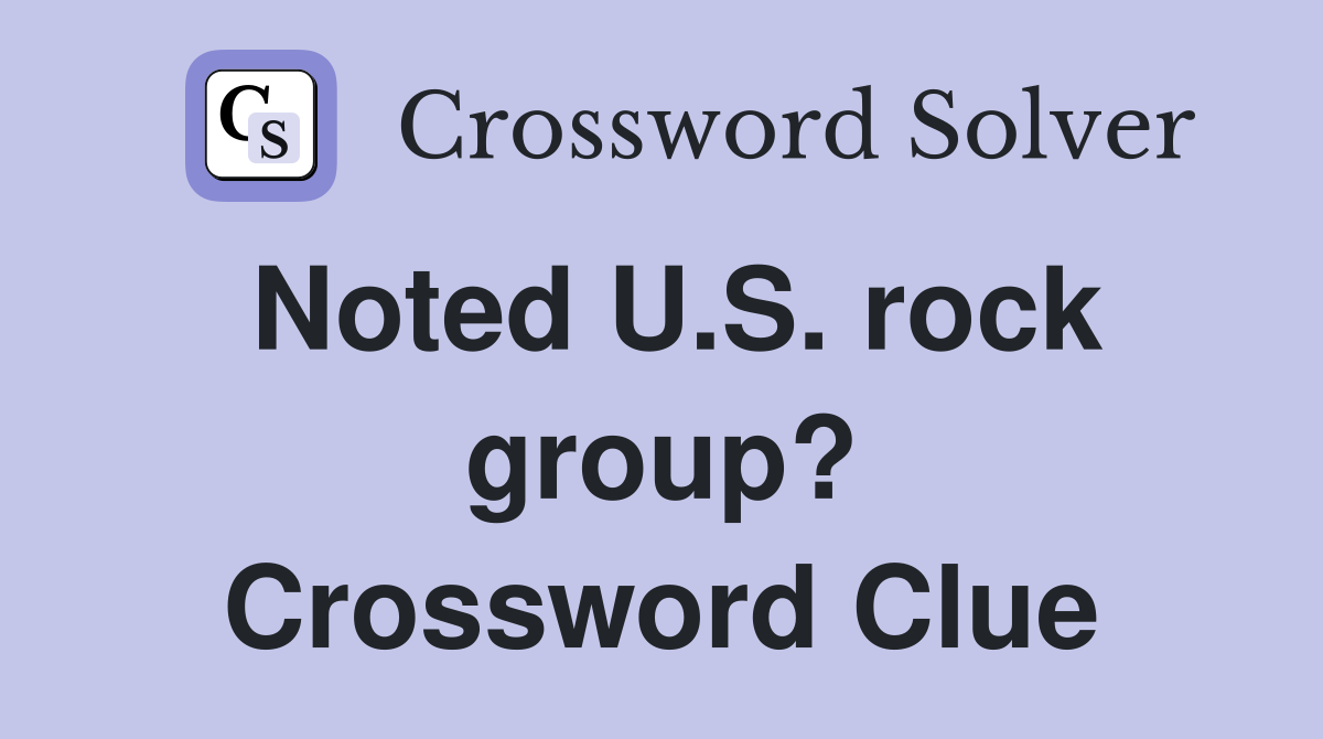 Noted U.S. rock group? Crossword Clue