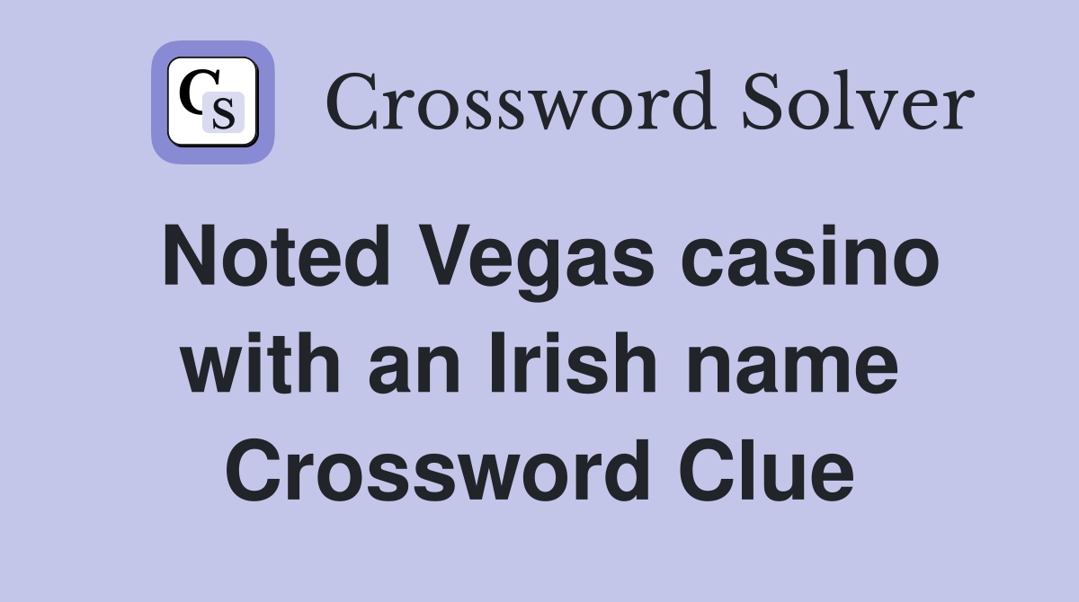 Noted Vegas casino with an Irish name Crossword Clue