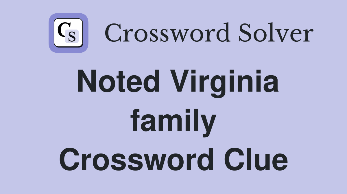 Noted Virginia family Crossword Clue