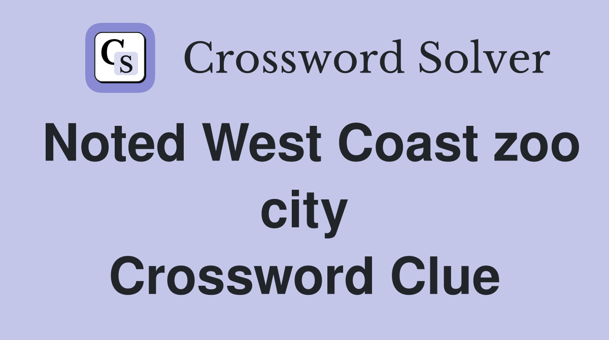 Noted West Coast zoo city Crossword Clue