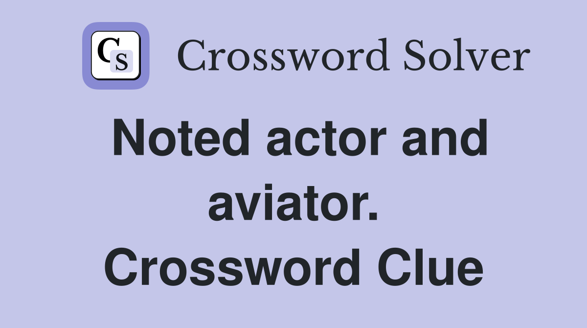 Noted actor and aviator. Crossword Clue