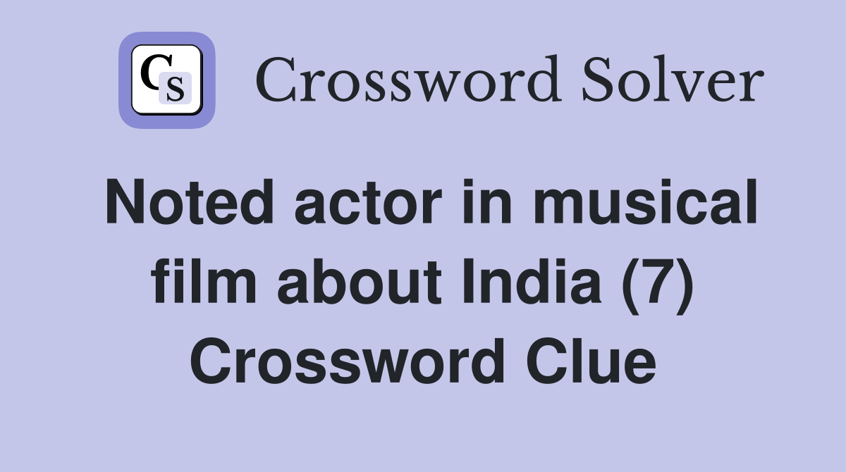 Noted actor in musical film about India (7) Crossword Clue