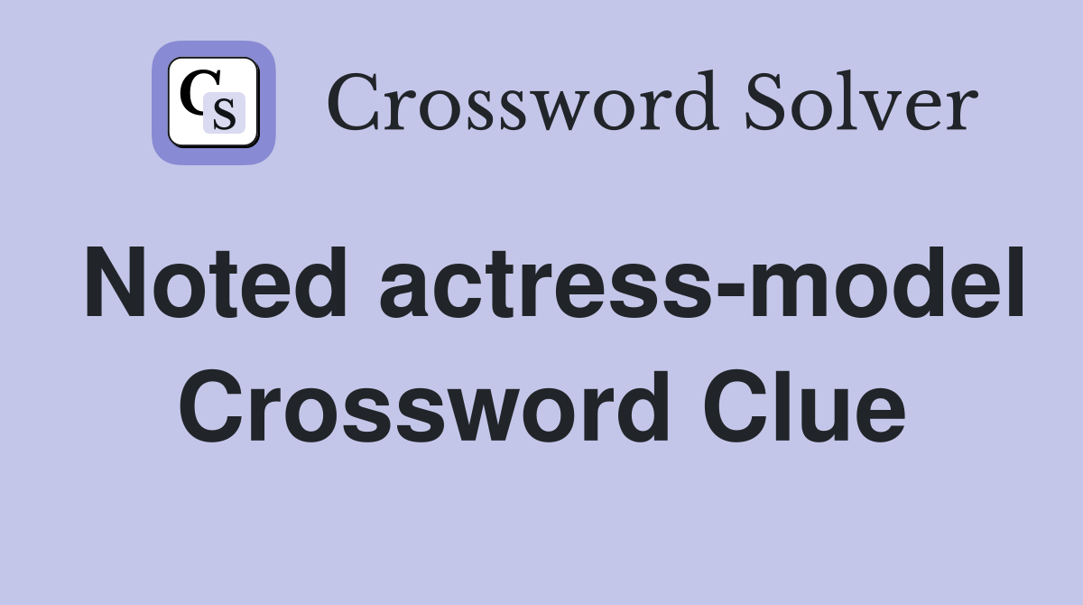 Noted actress-model Crossword Clue