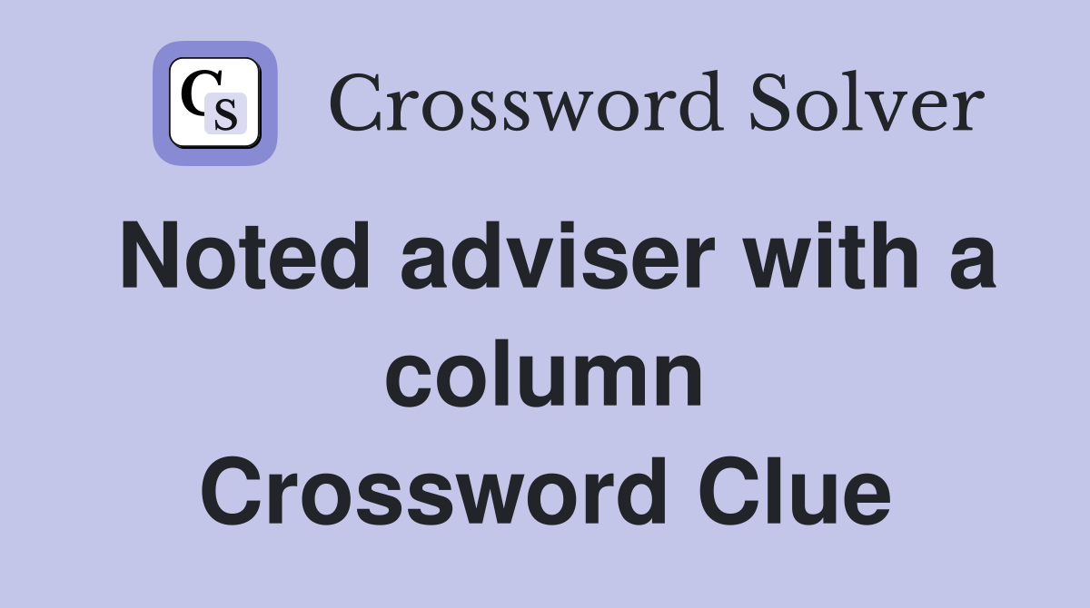Noted adviser with a column Crossword Clue