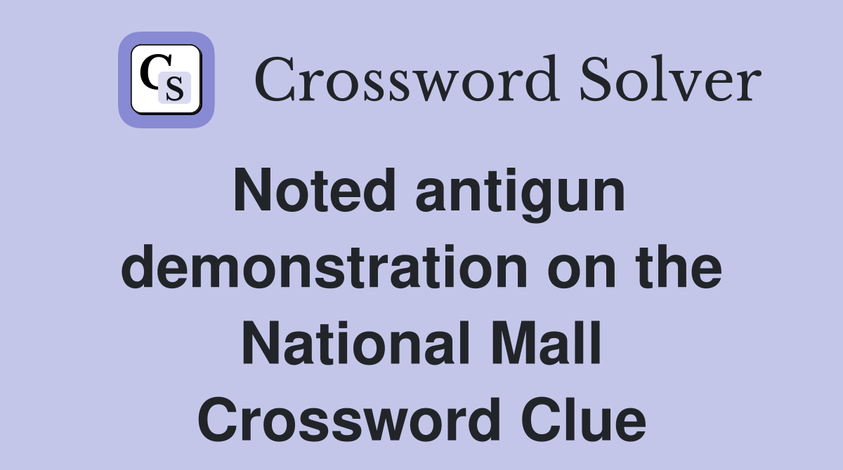 Noted antigun demonstration on the National Mall Crossword Clue