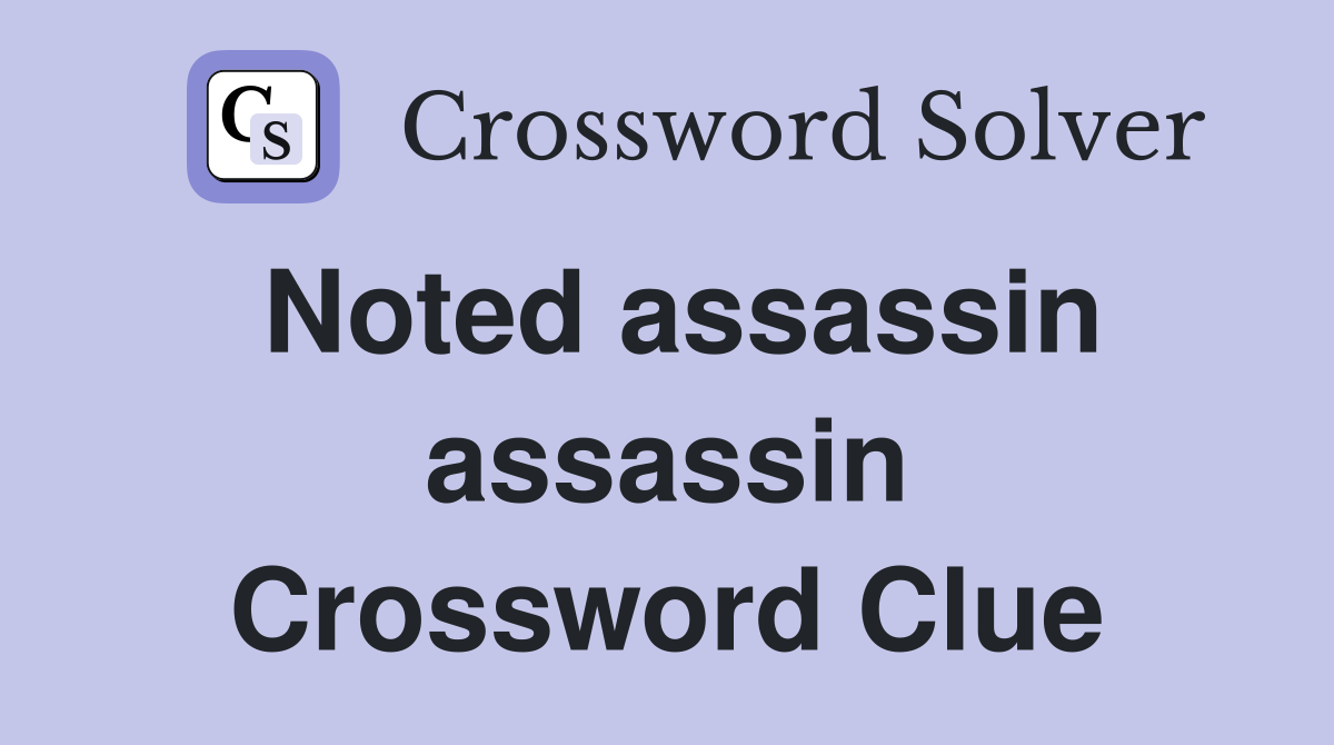 Noted assassin assassin Crossword Clue