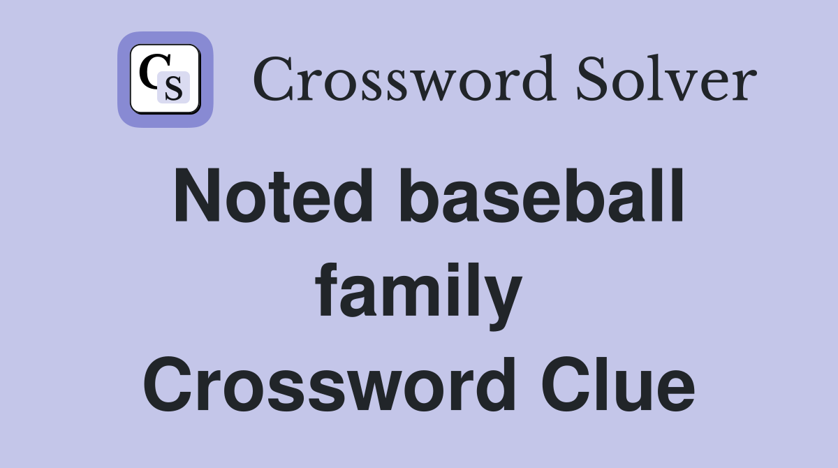 Noted baseball family Crossword Clue