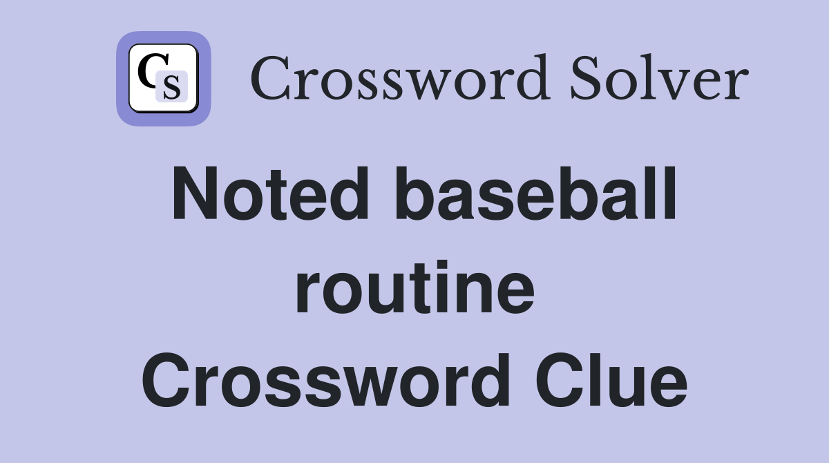 Noted baseball routine Crossword Clue