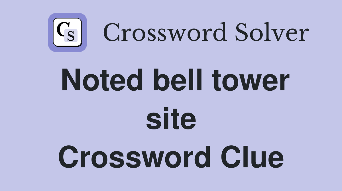 Noted bell tower site Crossword Clue