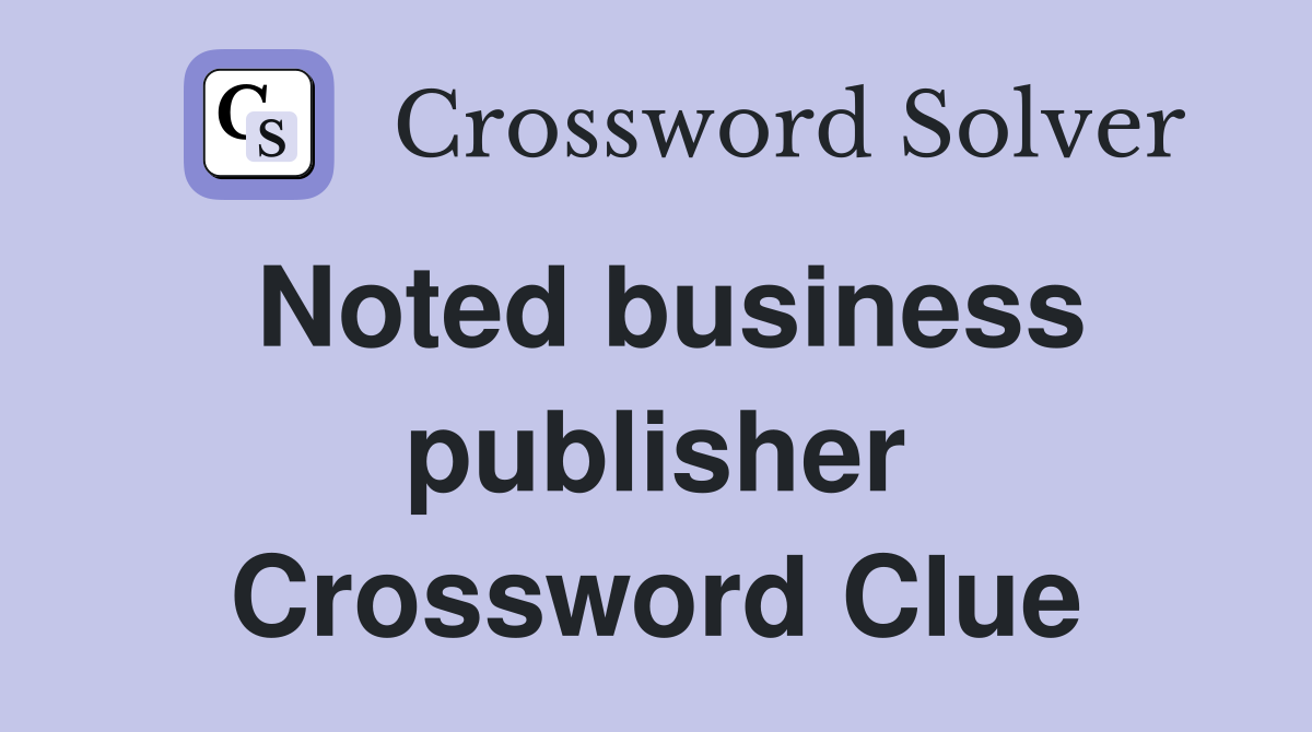 Noted business publisher Crossword Clue