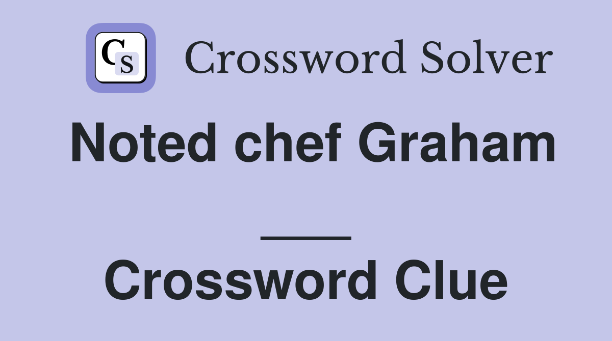 Noted chef Graham ___ Crossword Clue