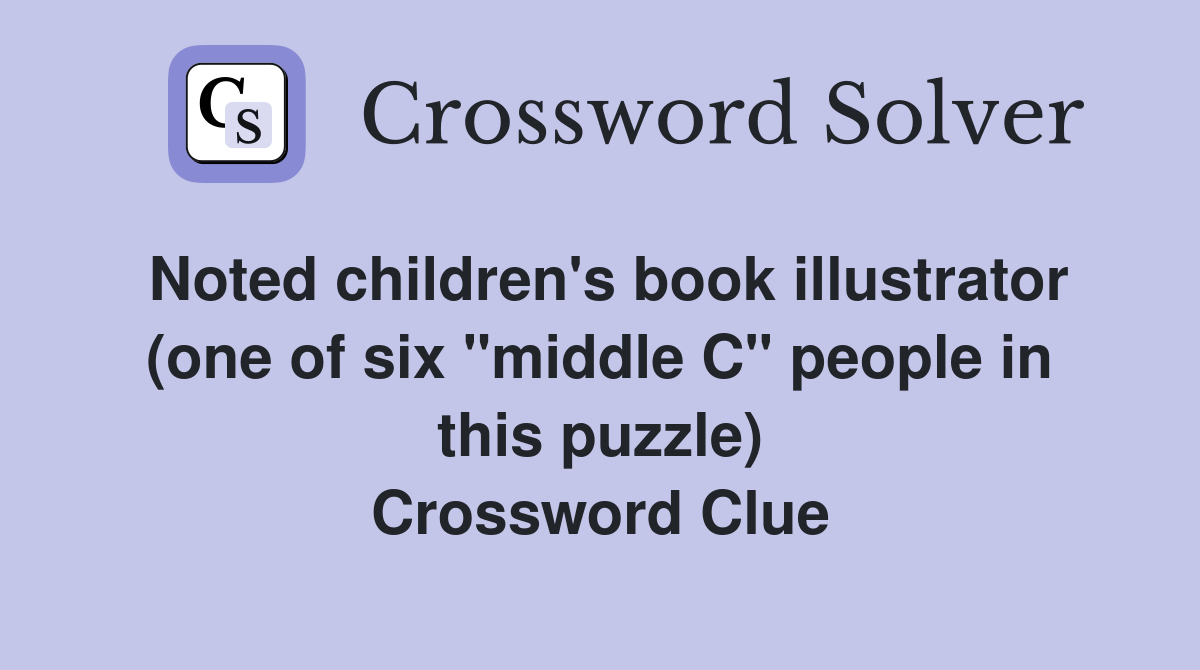 Noted children's book illustrator (one of six "middle C" people in this puzzle) Crossword Clue
